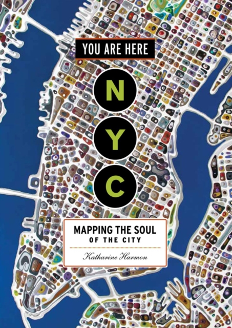 You Are Here: NYC : Mapping the Soul of the City, Paperback / softback Book