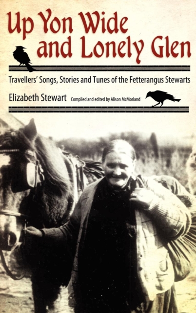 Up Yon Wide and Lonely Glen : Travellers' Songs, Stories and Tunes of the Fetterangus Stewarts, PDF eBook