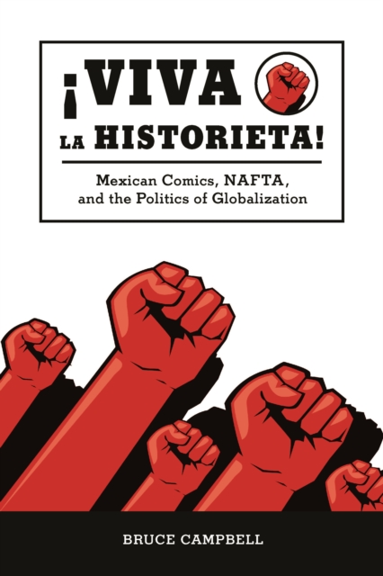 Viva la historieta : Mexican Comics, NAFTA, and the Politics of Globalization, PDF eBook