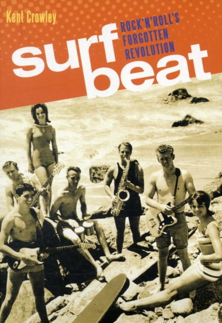 Surf Beat : Rock 'n' Roll's Forgotten Revolution, Paperback / softback Book