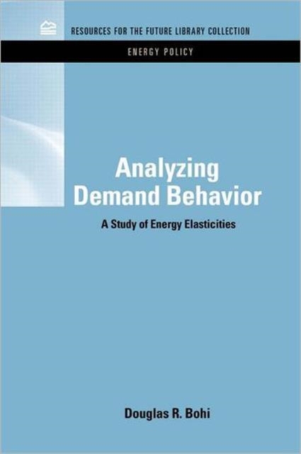 Analyzing Demand Behavior : A Study of Energy Elasticities, Hardback Book