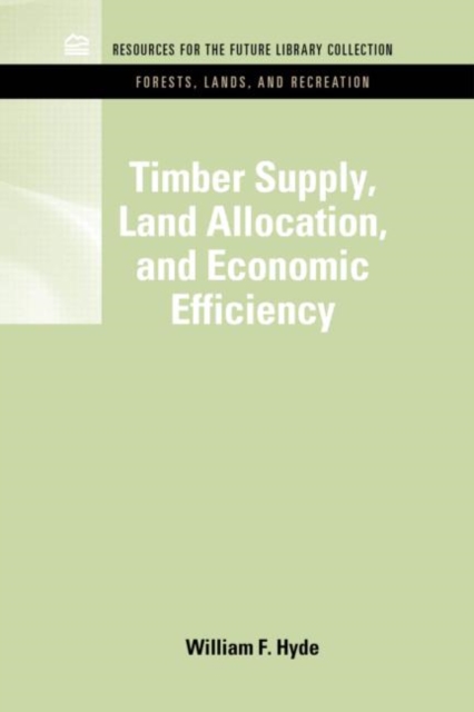 Timber Supply, Land Allocation, and Economic Efficiency, Hardback Book