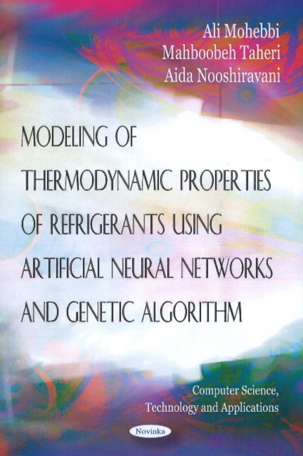 Modeling of Thermodynamic Properties of Refrigerants Using Artifical Neural Networks & Genetic Algorithm, Paperback / softback Book