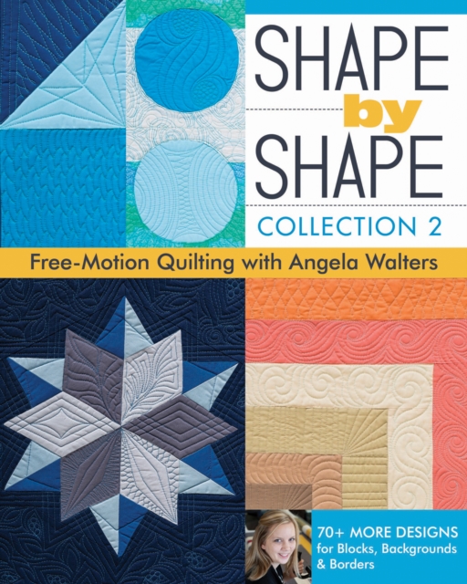 Shape by Shape - Collection 2 : Free Motion Quilting with Angela Walters, Paperback / softback Book