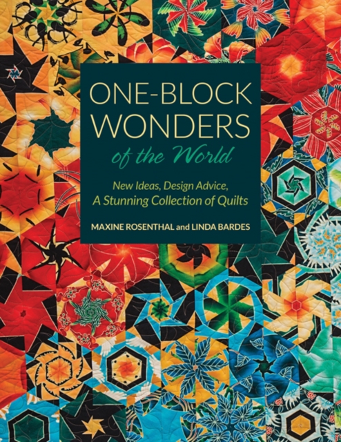 One-Block Wonders of the World : New Ideas, Design Advice, a Stunning Collection of Quilts, Paperback / softback Book