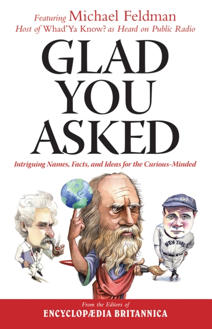 Glad You Asked : Intriguing Names, Facts, and Ideas for the Curious-Minded, EPUB eBook