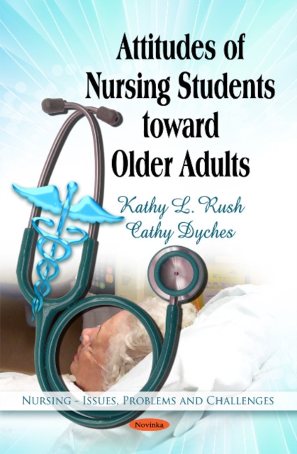 Attitudes of Nursing Students Toward Older Adults, Paperback / softback Book