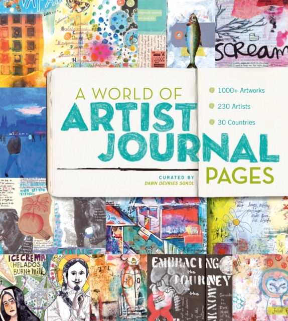 A World of Artist Journal Pages : 1000+ Artworks 230 Artists 30 Countries, Paperback / softback Book
