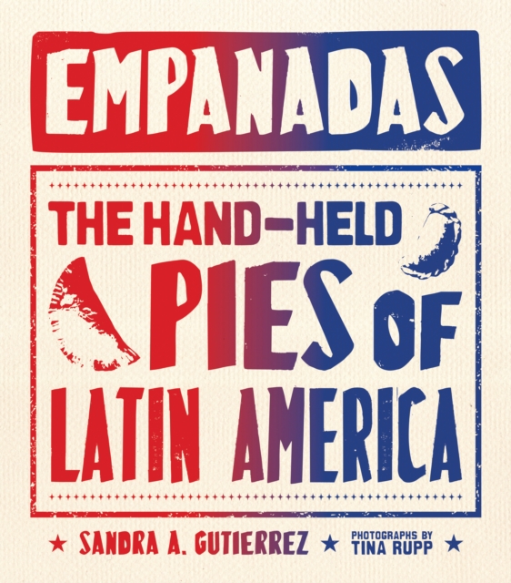 Empanadas : The Hand-Held Pies of Latin America, Hardback Book
