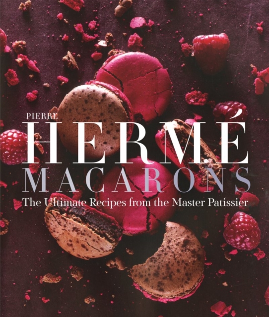 Pierre Herme Macaron : The Ultimate Recipes from the Master Patissier, Hardback Book
