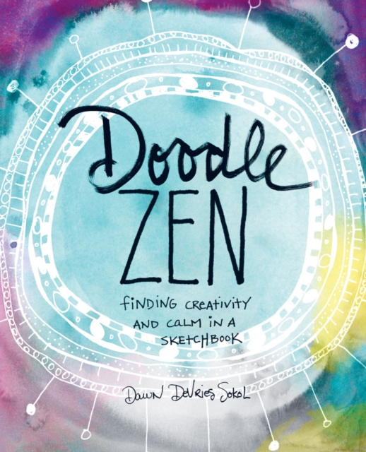 Doodle Zen : Finding Creativity and Calm in a Sketchbook, Other printed item Book
