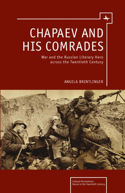 Chapaev and his Comrades : War and the Russian Literary Hero Across the Twentieth Century, Hardback Book