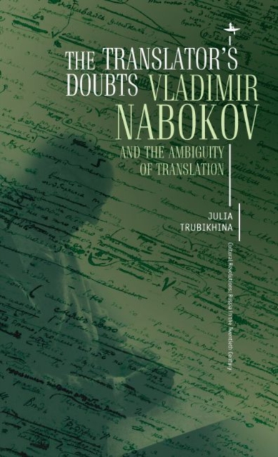 The Translator's Doubts : Vladimir Nabokov and the Ambiguity of Translation, PDF eBook