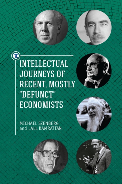 Intellectual Journeys of Recent, Mostly "Defunct" Economists, Hardback Book