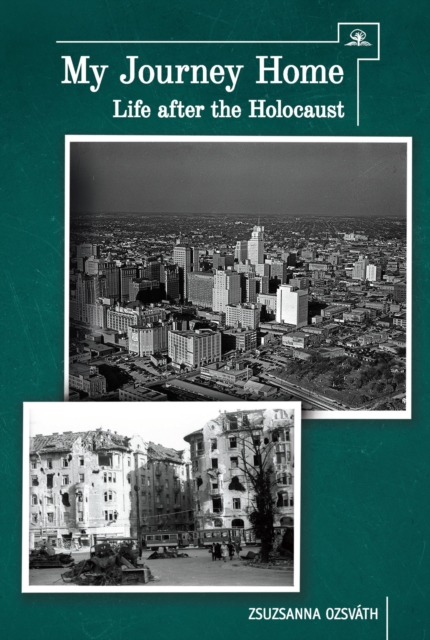 My Journey Home : Life After the Holocaust, Hardback Book