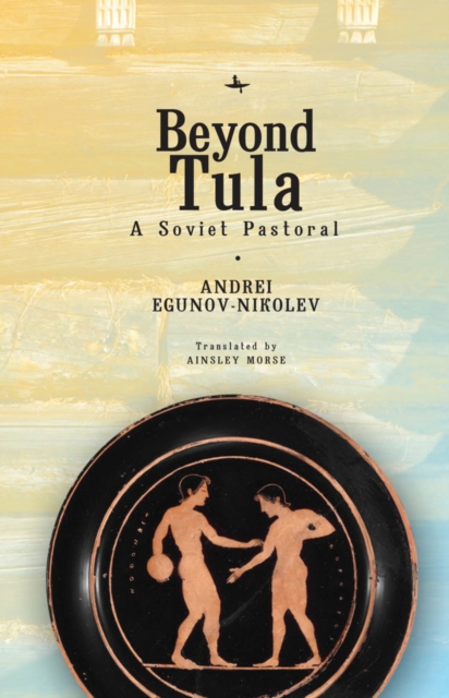 Beyond Tula : A Soviet Pastoral, Paperback / softback Book