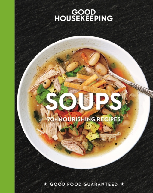 Good Housekeeping Soups : 70+ Nourishing Recipes, EPUB eBook