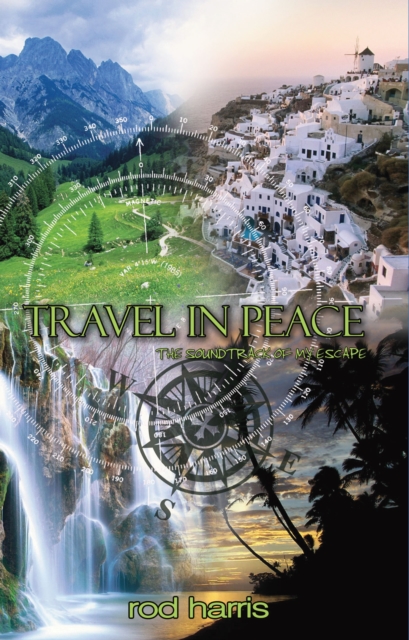 Travel in Peace : The Soundtrack of My Escape, EPUB eBook