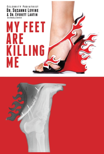 My Feet Are Killing Me! : Dr. Levine's Complete Foot Care Program, EPUB eBook