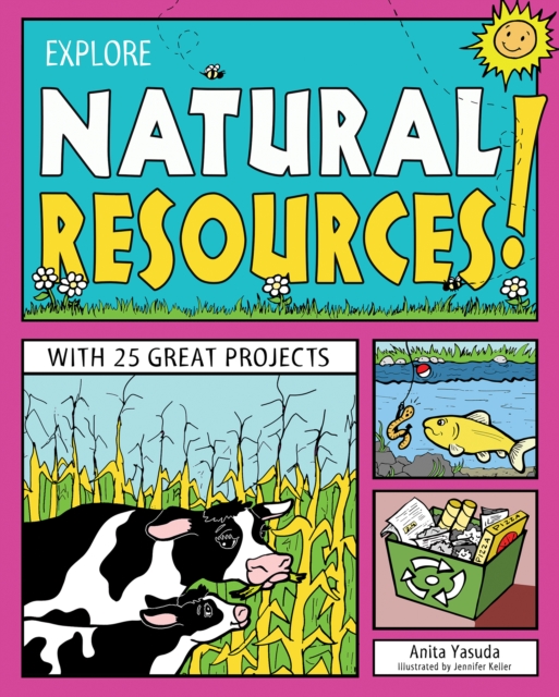 EXPLORE NATURAL RESOURCES! : WITH 25 GREAT PROJECTS, EPUB eBook