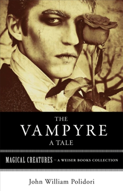 Vampyre: A Tale : Magical Creatures, A Weiser Books Collection, EPUB eBook