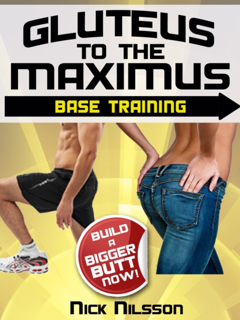 Gluteus to the Maximus - Base Training, EPUB eBook