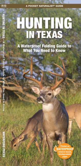 Hunting in Texas : A Waterproof Folding Guide to What You Need to Know, Pamphlet Book