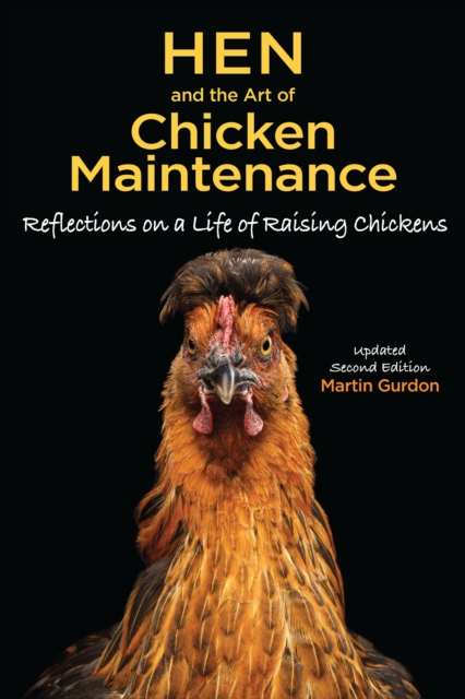Hen and the Art of Chicken Maintenance : Relections on a Life of Raising Chickens, Paperback / softback Book