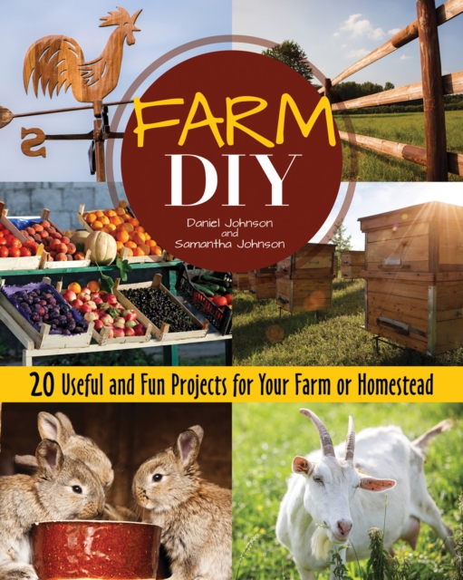 Farm DIY : 20 Useful and Fun Projects for Your Farm or Homestead, EPUB eBook