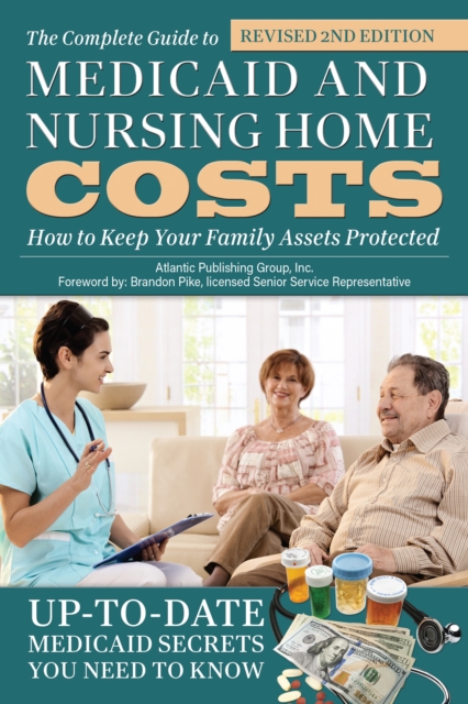 The Complete Guide to Medicaid and Nursing Home Costs : How to Keep Your Family Assets Protected, EPUB eBook