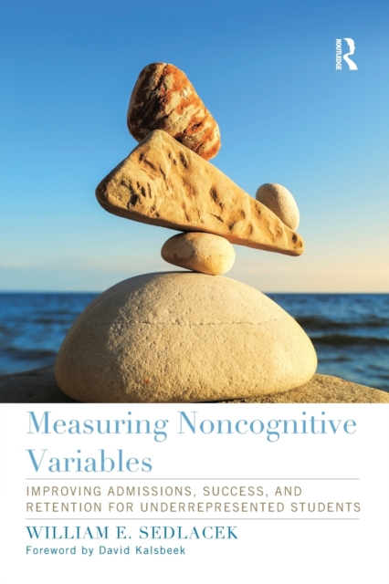 Measuring Noncognitive Variables : Improving Admissions, Success and Retention for Underrepresented Students, Paperback / softback Book