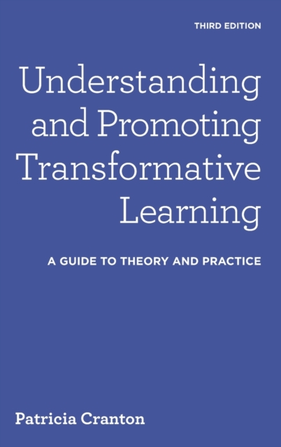 Understanding and Promoting Transformative Learning : A Guide to Theory and Practice, Hardback Book