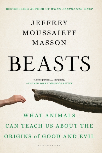Beasts : What Animals Can Teach Us About the Origins of Good and Evil, Paperback / softback Book