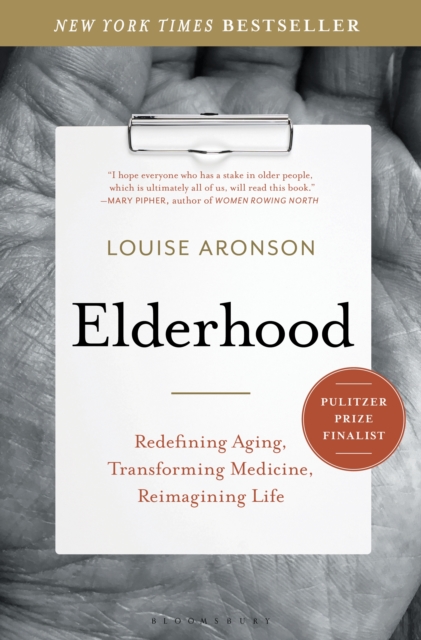 Elderhood : Redefining Aging, Transforming Medicine, Reimagining Life, EPUB eBook