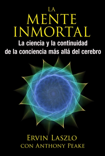 La mente inmortal : La ciencia y la continuidad de la conciencia mas alla del cerebro, EPUB eBook