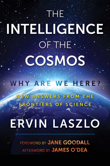 The Intelligence of the Cosmos : Why Are We Here? New Answers from the Frontiers of Science, Paperback / softback Book