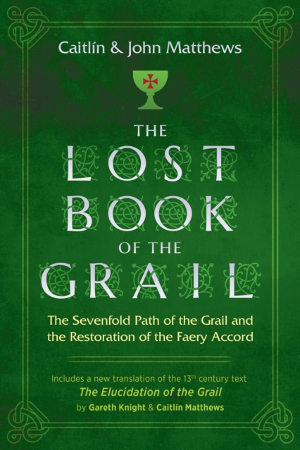 The Lost Book of the Grail : The Sevenfold Path of the Grail and the Restoration of the Faery Accord, EPUB eBook