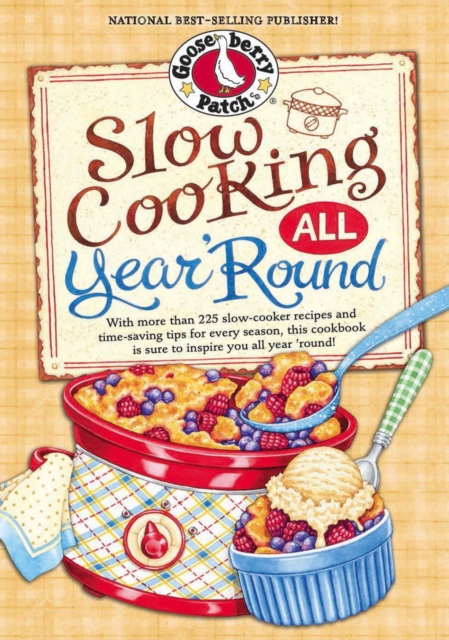 Slow Cooking All Year 'Round : More than 225 of our favorite recipes for the slow cooker, plus time-saving tricks & tips for everyone's favorite kitchen helper!, EPUB eBook
