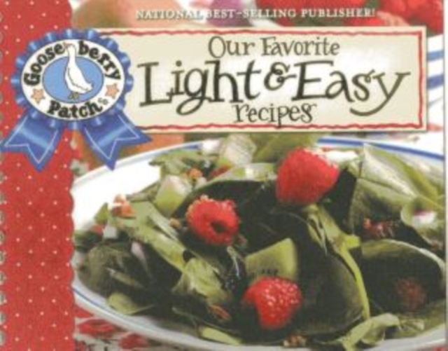 Our Favorite Light and Easy Recipes Cookbook : Over 60 of Our Favorite Light and Easy Recipes, Plus Just As Many Handy Tips and a new photo cover, Spiral bound Book