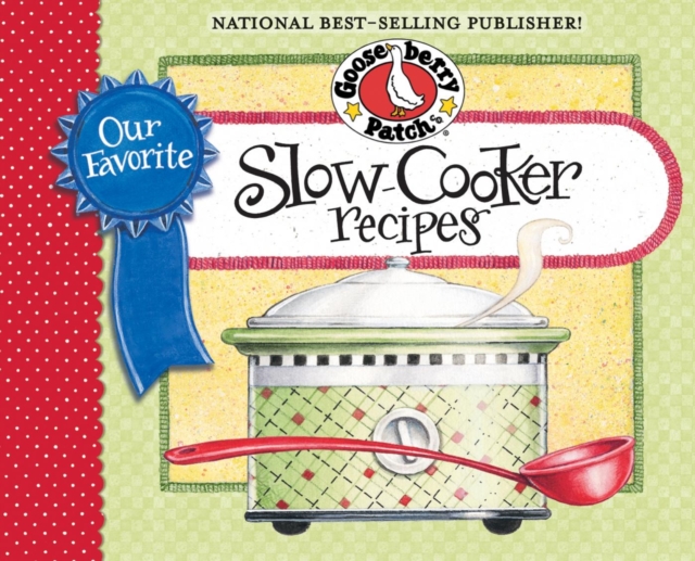 Our Favorite Slow-Cooker Recipes Cookbook : Serve Up Meals That Are Piping Hot, Delicious and Ready When You Are...And Your Slow Cooker Does All the Work!, EPUB eBook