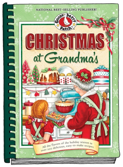 Christmas at Grandma's : All the Flavors of the Holiday Season in Over 200 Delicious Easy-to-Make Recipes, Hardback Book