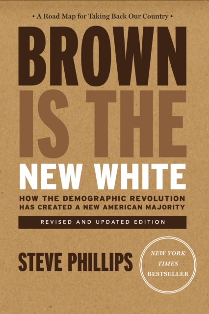 Brown Is The New White : How The Demographic Revolution Has Created a New American Majority, Paperback / softback Book