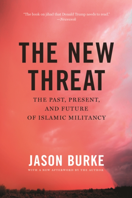 The New Threat : The Past, Present, and Future of Islamic Militancy, EPUB eBook