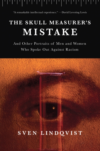 The Skull Measurer's Mistake : And Other Portraits of Men and Women Who Spoke Out Against Racism, EPUB eBook