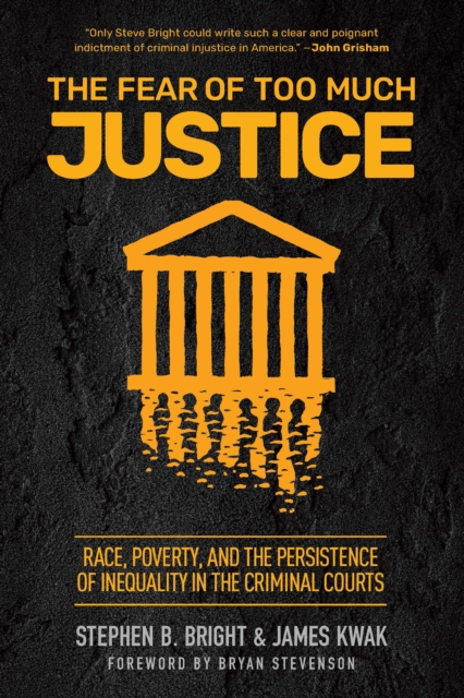 The Fear of Too Much Justice : Race, Poverty, and the Persistence of Inequality in the Criminal Courts, EPUB eBook