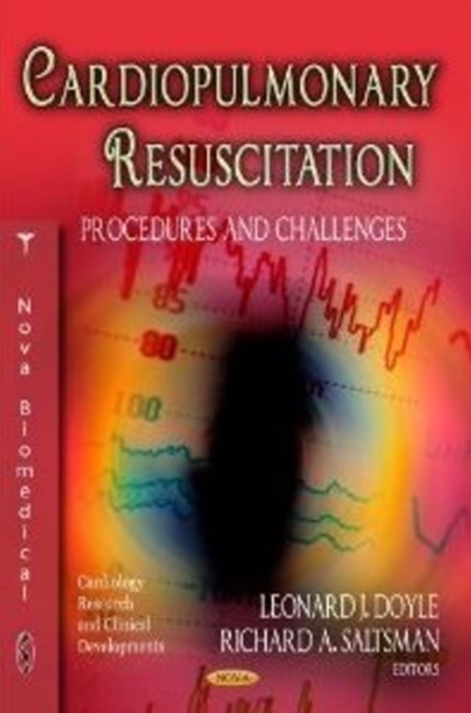 Cardiopulmonary Resuscitation : Procedures & Challenges, Hardback Book