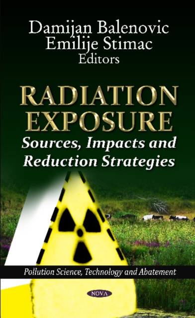Radiation Exposure : Sources, Impacts & Reduction Strategies, Hardback Book
