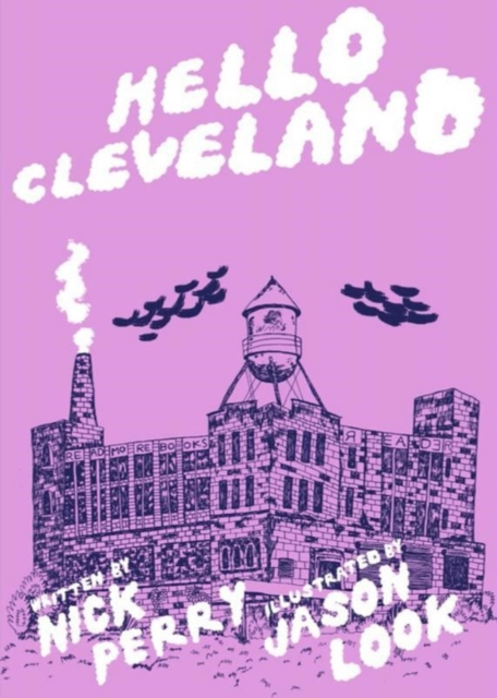 Hello Cleveland : Things You Should Know About the Most Unique City in the World, Paperback / softback Book Hello Cleveland : Things You Should Know About the Most Unique City in the World, Paperback / softback Book