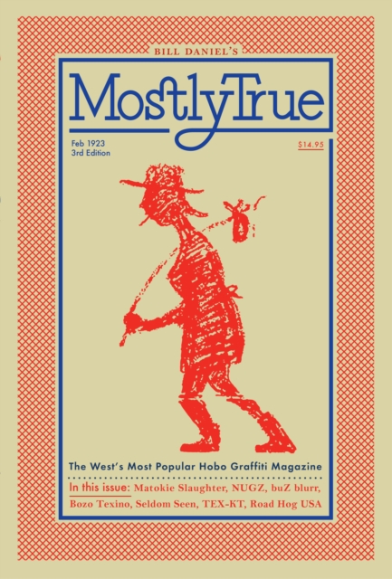 Mostly True : The West's Most Popular Hobo Graffiti Magazine, Paperback / softback Book