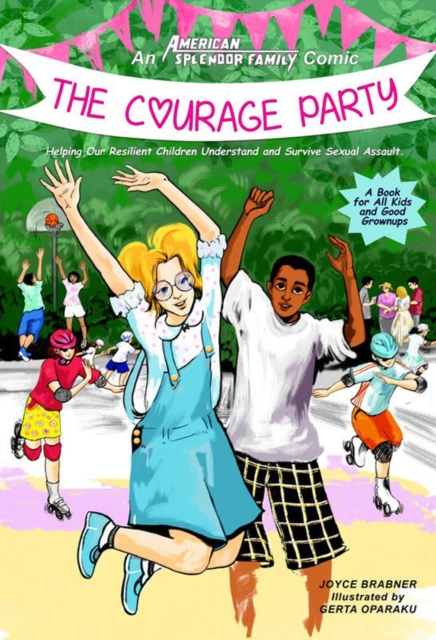 Courage Party : Helping Our Resilient Children Understand and Survive Sexual Assault, Paperback / softback Book